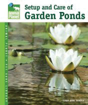 Setup and Care of Garden Ponds (Animal Planet Pet Care Library)